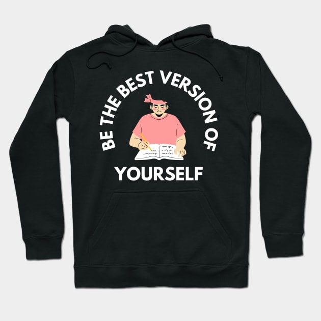 Be The Best Version of Yourself Hoodie by Ampzy